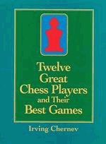 Twelve Great Chess Players and Their Best Games