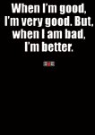 T-Shirt SOL'S 21 When I'm good I'm very good.But when I'm bad I'm better