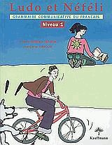 Ludo et Nefeli. Grammaire communicative du Francais: Niveau 1