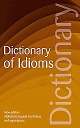 Dictionary of Idioms