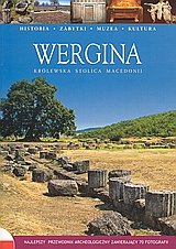 Wergina. Krolewska stolica Macedonii